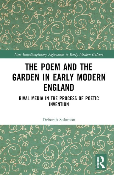 Deborah Solomon - Poem and the Garden in Early Modern England, Inbunden