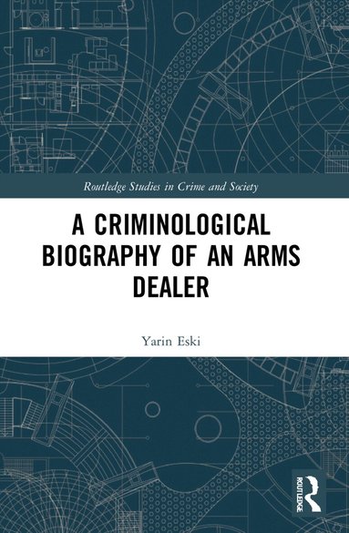 Yarin Eski - Criminological Biography of an Arms Dealer, Häftad