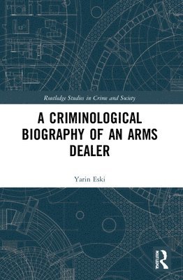 A Criminological Biography of an Arms Dealer 1