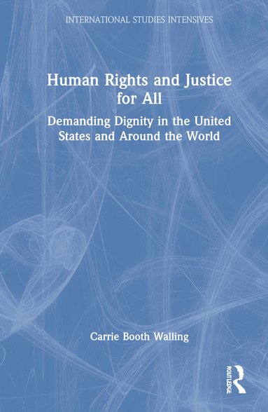 Carrie Walling - Human Rights and Justice for All, Inbunden