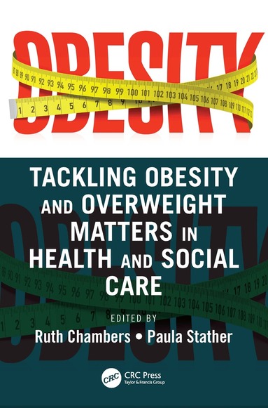 Ruth Chambers, Paula Stather - Tackling Obesity and Overweight Matters in Health and Social Care, Häftad