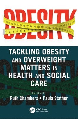 Tackling Obesity and Overweight Matters in Health and Social Care 1