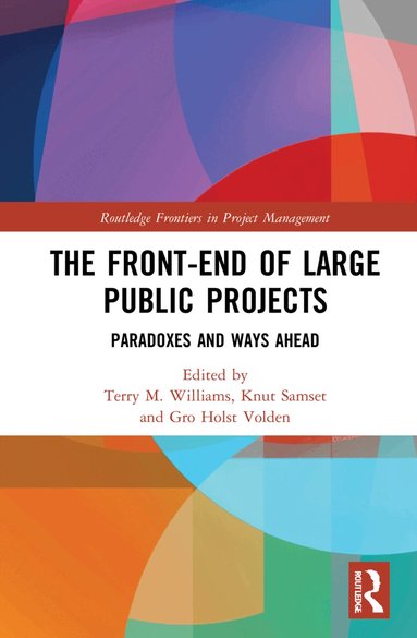 Terry M. Williams, Knut Samset, Gro Holst Volden - Front-end of Large Public Projects, Inbunden