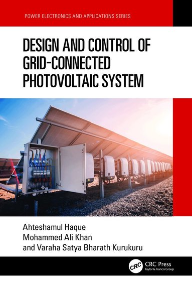 Ahteshamul Haque, Mohammed Ali Khan, V S Kurukuru - Design and Control of Grid-Connected Photovoltaic System, Inbunden