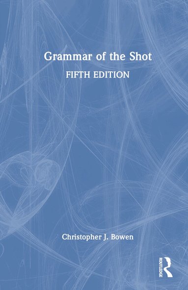 Christopher Bowen - Grammar of the Shot, Inbunden