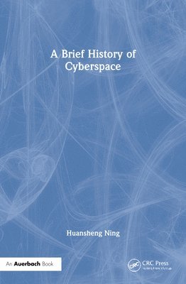 Huansheng Ning - Brief History of Cyberspace, Häftad