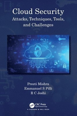 Preeti Mishra, Emmanuel S Pilli, R C Joshi, Preeti (Graphic Era Univ. Uttarakhand) Mishra, Emmanuel S (MNIT Jaipur) Pilli, R C (Graphic Era Uni. Uttarakhand) Joshi, Emmanuel S. Pilli - Cloud Security, Häftad