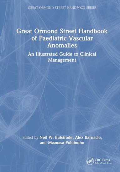 Neil W. Bulstrode, Alex Barnacle, Maanasa Polubothu - Great Ormond Street Handbook of Paediatric Vascular Anomalies, Inbunden