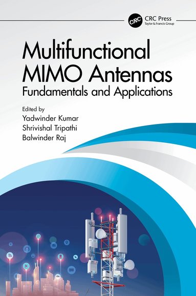 Yadwinder Kumar, Shrivishal Tripathi, Balwinder Raj - Multifunctional MIMO Antennas: Fundamentals and Application, Inbunden