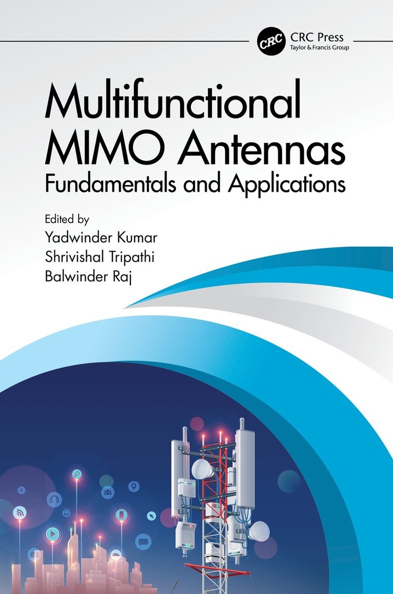 Yadwinder Kumar, Shrivishal Tripathi, Balwinder Raj, India) Kumar, Yadwinder (Punjabi University, Shrivishal (IIT Naya Raipur) Tripathi - Multifunctional MIMO Antennas: Fundamentals and Application, Inbunden