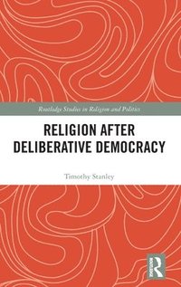 bokomslag Religion after Deliberative Democracy