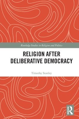 Religion after Deliberative Democracy 1