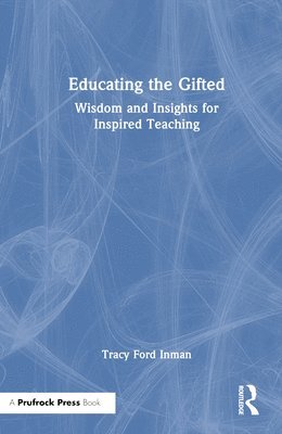 Tracy Ford Inman - Educating the Gifted, Inbunden