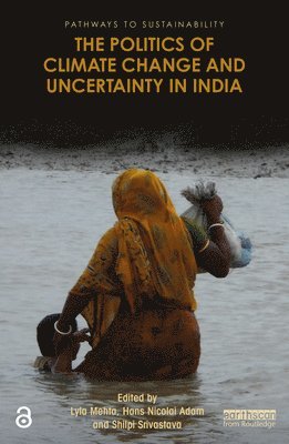 The Politics of Climate Change and Uncertainty in India 1
