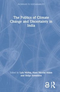 bokomslag Politics of Climate Change and Uncertainty in India