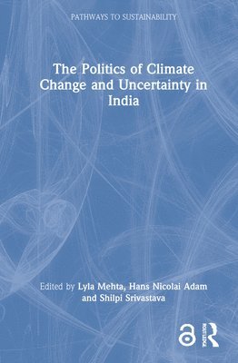 The Politics of Climate Change and Uncertainty in India 1