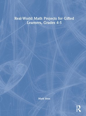 Real-World Math Projects for Gifted Learners, Grades 4-5 1