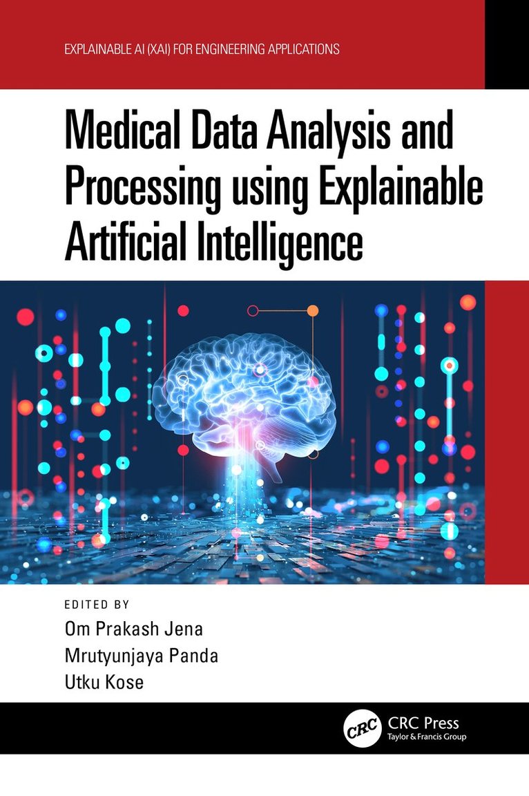 Om Prakash Jena, utyunjaya Panda, Utku Kose, Cuttack) Jena, Om Prakash (Ravenshaw University, Mrutyunjaya Panda - Medical Data Analysis and Processing using Explainable Artificial Intelligence, Inbunden