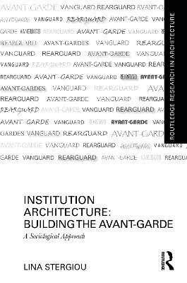 Institution Architecture: Building the Avant-Garde 1