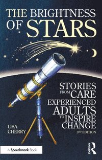 bokomslag The Brightness of Stars: Stories from Care Experienced Adults to Inspire Change