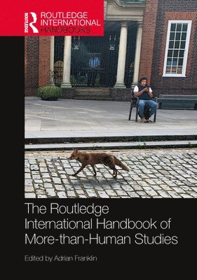 Adrian Franklin - Routledge International Handbook of More-than-Human Studies, Inbunden
