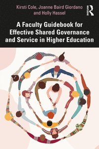 bokomslag A Faculty Guidebook for Effective Shared Governance and Service in Higher Education