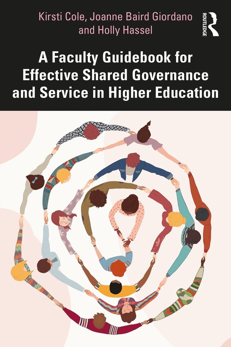 Kirsti Cole, Joanne Giordano, Holly Hassel, USA.) Cole, Kirsti (Minnesota State University, USA.) Giordano, Joanne (Salt Lake Community College, USA.) Hassel, Holly (North Dakokta State University - Faculty Guidebook for Effective Shared Governance and Service in Higher Education, Häftad
