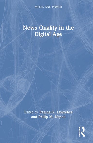 Regina G Lawrence, Philip M Napoli - News Quality in the Digital Age, Inbunden