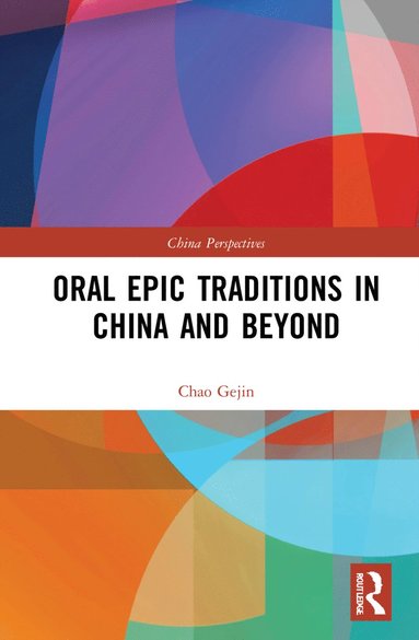 bokomslag Oral Epic Traditions in China and Beyond