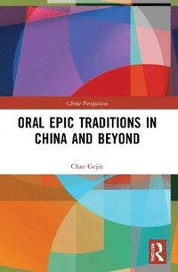 bokomslag Oral Epic Traditions in China and Beyond