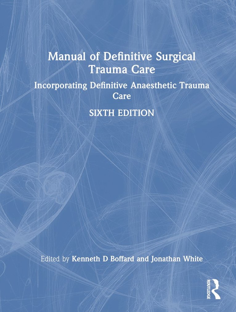 Kenneth D. Boffard, Jonathan White, UK) White, Jonathan (University of Derby - Manual of Definitive Surgical Trauma Care, Inbunden