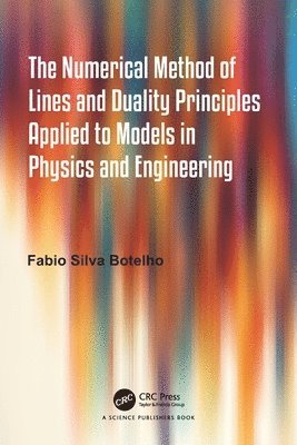 Numerical Method of Lines and Duality Principles Applied to Models in Physics and Engineering