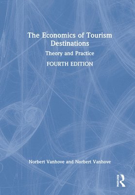 Norbert Vanhove, Belgium) Vanhove, Norbert (Katholieke Universiteit Leuven - Economics of Tourism Destinations, Inbunden