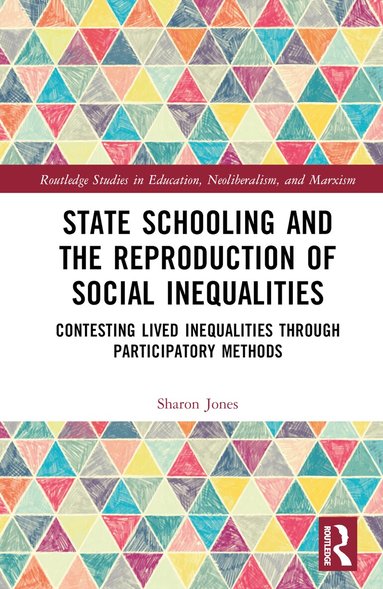 Sharon Jones - State Schooling and the Reproduction of Social Inequalities, Inbunden