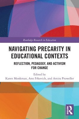 Karen Monkman, Ann Frkovich, Amira Proweller, USA) Monkman, Karen (DePaul University, USA) Frkovich, Ann (Concordia University, USA) Proweller, Amira (DePaul University - Navigating Precarity in Educational Contexts, Häftad