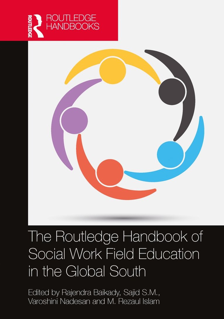 Rajendra Baikady, Sajid S.M., Varoshini Nadesan, M. Rezaul Islam, South Africa) Baikady, Rajendra (University of Johannesburg, South Africa.) Nadesan, Varoshini (University of Johannesburg, Bangladesh) Islam, M. Rezaul (University of Dhaka, Sajid S. M. - Routledge Handbook of Social Work Field Education in the Global South, Häftad