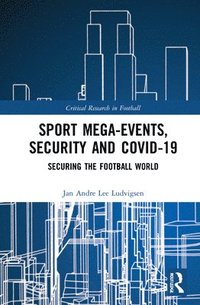 bokomslag Sport Mega-Events, Security and COVID-19