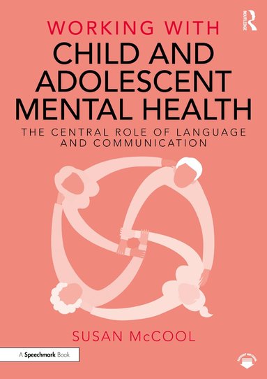 Susan McCool - Working with Child and Adolescent Mental Health: The Central Role of Language and Communication, Häftad