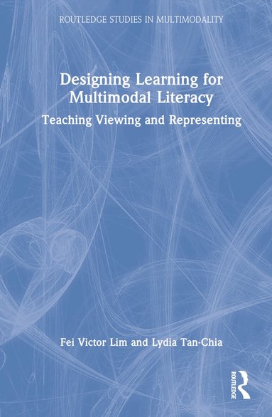 Fei Victor Lim, Lydia Tan-Chia - Designing Learning for Multimodal Literacy, Inbunden