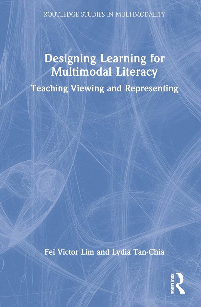 Fei Victor Lim, Lydia Tan-Chia, Singapore) Lim, Fei Victor (National Institute of Education - Designing Learning for Multimodal Literacy, Inbunden