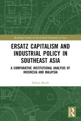 bokomslag Ersatz Capitalism and Industrial Policy in Southeast Asia