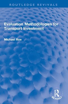 Michael Roe - Evaluation Methodologies for Transport Investment, Häftad