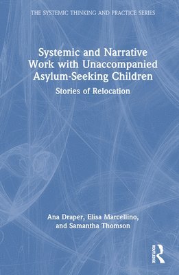 bokomslag Systemic and Narrative Work with Unaccompanied Asylum-Seeking Children