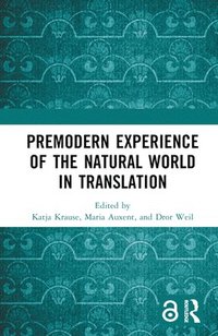 bokomslag Premodern Experience of the Natural World in Translation
