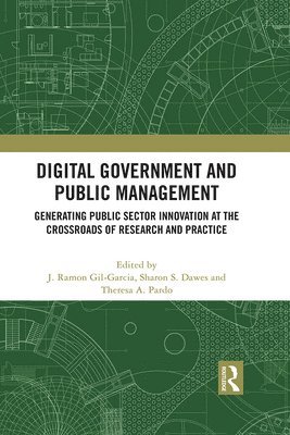 J. Ramon Gil-Garcia, Sharon S. Dawes, Theresa A. Pardo - Digital Government and Public Management, Inbunden