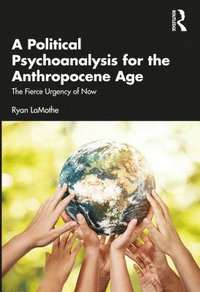 bokomslag A Political Psychoanalysis for the Anthropocene Age