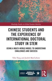 bokomslag Chinese Students and the Experience of International Doctoral Study in STEM