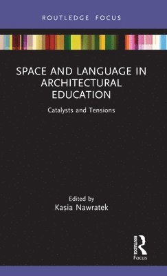 Kasia Nawratek - Space and Language in Architectural Education, Inbunden