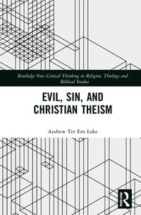 bokomslag Evil, Sin, and Christian Theism