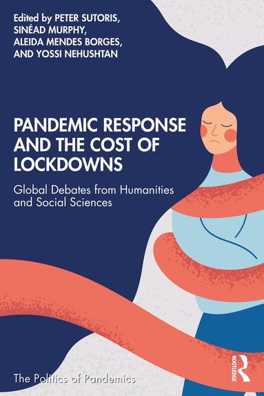 Peter Sutoris, Sinéad Murphy, Aleida Mendes Borges, Yossi Nehushtan - Pandemic Response and the Cost of Lockdowns, Häftad